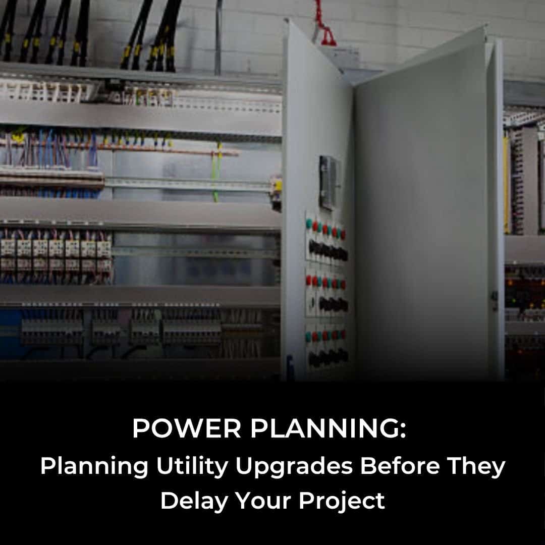 Power Planning - Planning Utility Upgrades Before They Delay Your Project
